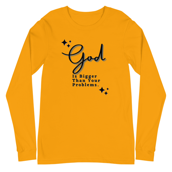 God Is Bigger Than Your Problems / Long Sleeve