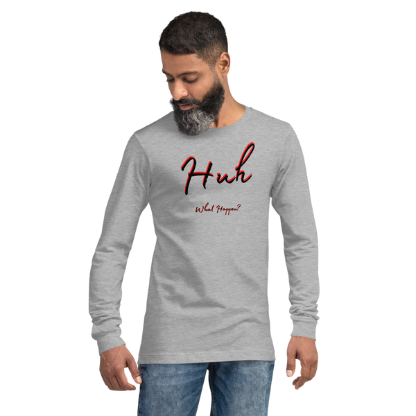 Huh, What Happen? / Long Sleeve
