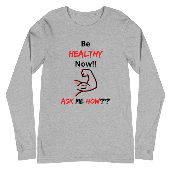 Be Healthy Now!! / Long Sleeve