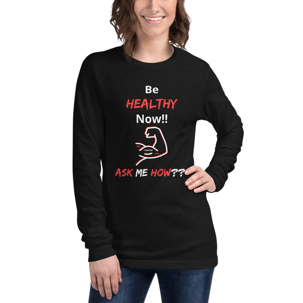 Be Healthy Now!! / Long Sleeve