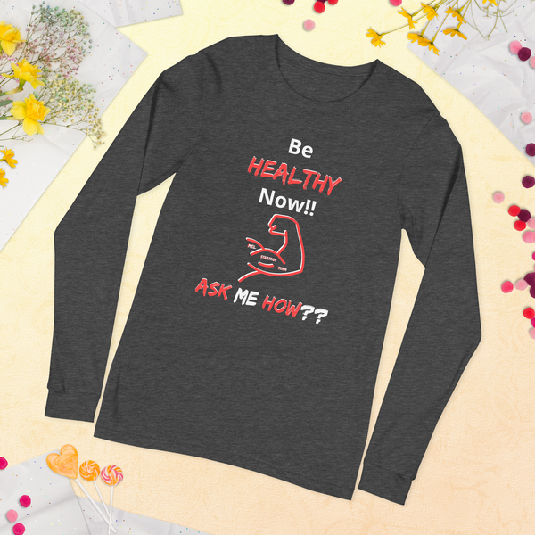Be Healthy Now!! / Long Sleeve