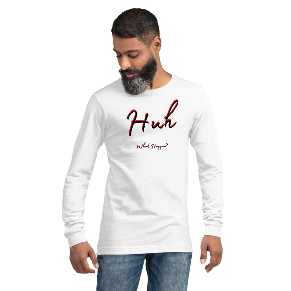 Huh, What Happen? / Long Sleeve